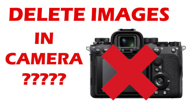 Should You Delete Images In Camera? I Do It ALL THE TIME!! – Sony Mirrorless Cameras